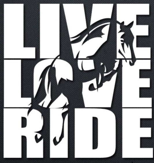 LIVE.LOVE.RIDE. Horse Riding Equestrian Lover Decal Sticker - White 5"x5"